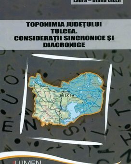 Publica cartea ta la Editura Stiintifica Lumen CIZER Toponimia judetului Tulcea