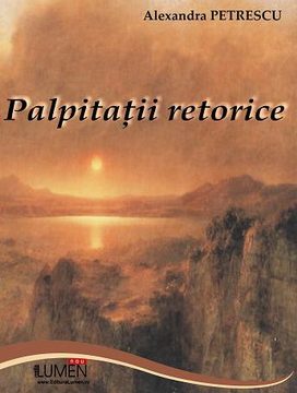 Publica cartea ta la Editura Stiintifica Lumen PETRESCU Palpitatii retorice