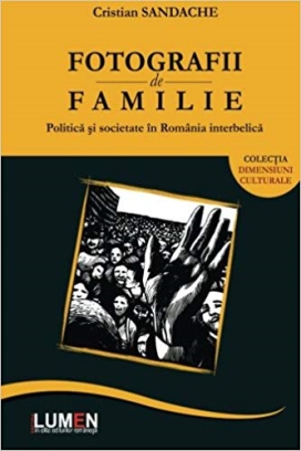 concern deck Specialist Fotografii De Familie: Politica Si Societate In Romania Interbelica -  Cristian SANDACHE | Editura Stiintifica Lumen