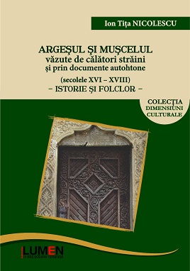 Publica cartea ta la Editura Stiintifica Lumen Ion Tita Nicolescu Argesul si Muscelul B5 C1 S